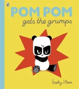 Pom Pom Gets the Grumps, Paperback/Sophy Henn