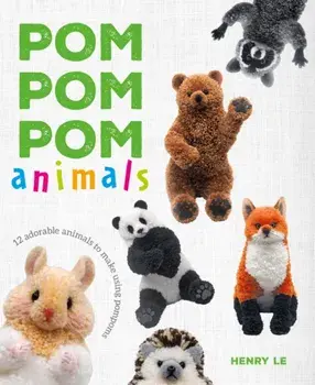 Pom Pom Pom Animals. 12 Adorable Animals to Make Using Pompoms, Paperback/Henry Le