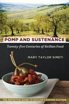 Pomp and Sustenance: Twenty-Five Centuries of Sicilian Food, Paperback/Mary Taylor Simeti