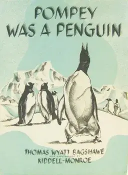 POMPEY WAS A PENGUIN. Hardback with Dust Jacket, Hardback/Thomas Wyatt Bagshawe