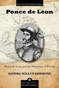 Ponce de Leon and the Discovery of Florida, Paperback/Sandra Wallus Sammons