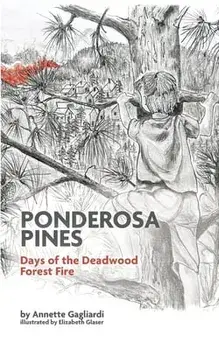Ponderosa Pines: Days of the Deadwood Forest Fire, Paperback/Annette Gagliardi