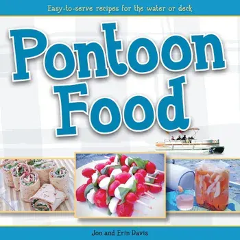 Pontoon Food: Easy-To-Serve Recipes for the Water or Deck, Paperback/Jon Davis