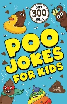Poo Jokes for Kids. Over 300 hilarious jokes!, Paperback/Elle Owell