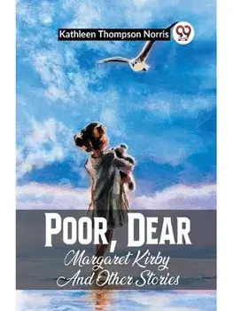 Poor, Dear Margaret Kirby and Other Stories, Paperback/***