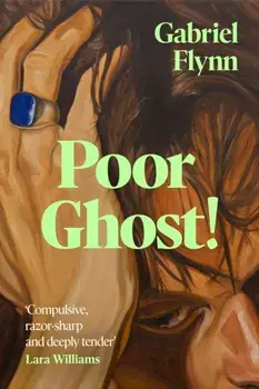 Poor Ghost!. 'Compulsive, razor-sharp and deeply tender' Lara Williams, Hardback/Gabriel Flynn