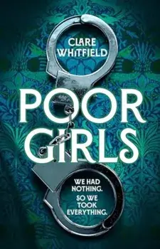 Poor Girls. Meet the female Peaky Blinders in this gripping and darkly funny thriller, Paperback/Clare Whitfield