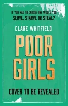 Poor Girls. Meet the female Peaky Blinders in this gripping and darkly funny thriller, Paperback/Clare Whitfield