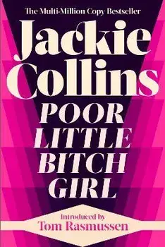 Poor Little Bitch Girl. introduced by Tom Rasmussen, Paperback/Jackie Collins