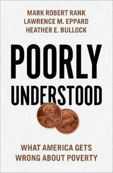 Poorly Understood: What America Gets Wrong about Poverty, Hardcover/Mark Robert Rank