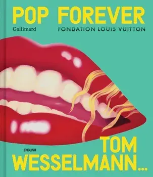 Pop Forever - Tom Wesselmann, Hardback/***
