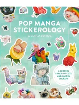 Pop Manga Stickerology. A Surreal Safari of 250+ Cute and Quirky Stickers, Paperback/Camilla d'Errico