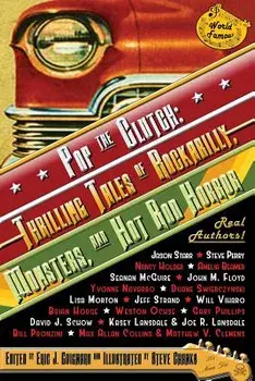 Pop the Clutch: Thrilling Tales of Rockabilly, Monsters, and Hot Rod Horror, Paperback/Eric J. Guignard