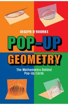 Pop-Up Geometry: The Mathematics Behind Pop-Up Cards - Joseph O'rourke