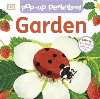 Pop-Up Peekaboo! Garden. Pop-Up Surprise Under Every Flap!, Board book/DK