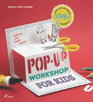 Pop-Up Workshop for Kids: Fold, Cut, Paint and Glue, Paperback/Antje Von Stemm