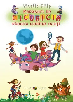 Popasuri pe Licuricia. Planeta copiilor isteti/Vitalie Filip