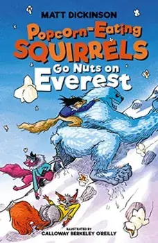 Popcorn-Eating Squirrels Go Nuts on Everest, Paperback/Matt Dickinson