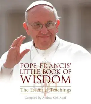 Pope Francis' Little Book of Wisdom: The Essential Teachings, Paperback/Francis