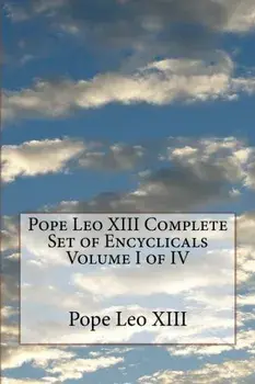Pope Leo XIII Complete Set of Encyclicals Volume I of IV, Paperback/Pope Leo XIII