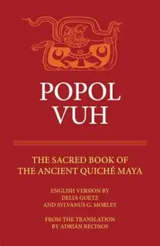 Popol Vuh: The Sacred Book of the Ancient Quiche Maya, Paperback/Adrien Recinos