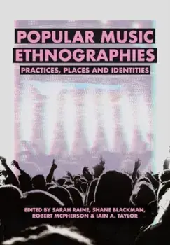 Popular Music Ethnographies. Practices, Places and Identities, Hardback/***