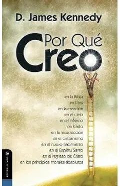 Por Qué Creo - D. James Kennedy