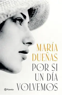 Por Si Un Día Volvemos (Novela Histórica) / If One Day We Come Together (a Historical Novel) - María Dueñas