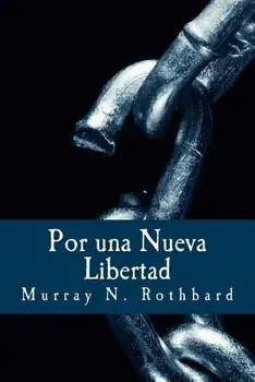 Por una Nueva Libertad: El Manifiesto Libertario, Paperback/Murray N. Rothbard