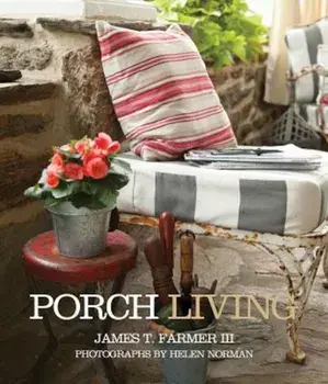 Porch Living, Hardcover/James T. Farmer