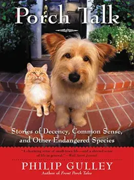 Porch Talk: Stories of Decency, Common Sense, and Other Endangered Species, Paperback/Philip Gulley