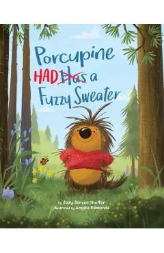Porcupine Had a Fuzzy Sweater - Jody Jensen Shaffer