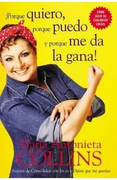 Porque Quiero, Porque Puedo Y Porque Me Da La Gana - Maria Antonieta Collins
