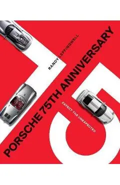 Porsche 75th Anniversary: Expect the Unexpected - Randy Leffingwell