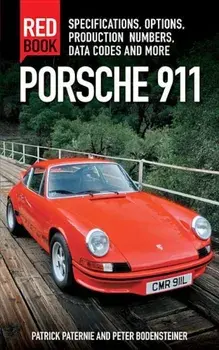 Porsche 911 Red Book 3rd Edition: Specifications, Options, Production Numbers, Data Codes and More, Paperback/Patrick Paternie