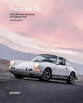 Porsche 911: The Ultimate Sportscar as Cultural Icon, Hardcover/Ulf Poschardt