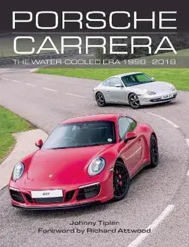 Porsche Carrera: The Water-Cooled Era 1998-2018, Hardcover/John Tipler