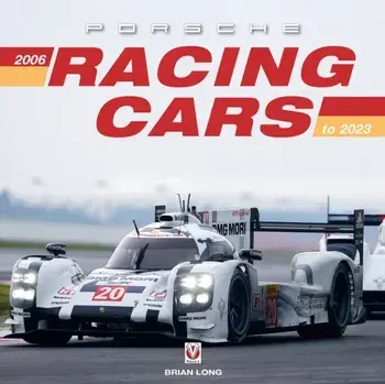 Porsche Racing Cars 2006 to 2023, Hardback/Brian Long