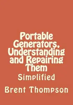 Portable Generators, Understanding and Repairing Them, Paperback/MR Brent Thompson