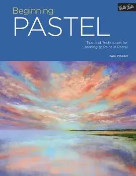 Portfolio: Beginning Pastel: Tips and Techniques for Learning to Paint in Pastel, Paperback/Paul Pigram