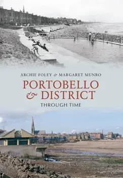 Portobello & District Through Time, Paperback/Margaret Munro
