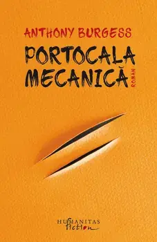 Portocala mecanica/Anthony Burgess