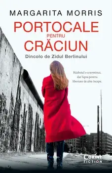 Portocale pentru Craciun. Dincolo de Zidul Berlinului/Margarita Morris