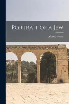 Portrait of a Jew, Paperback/Albert Memmi