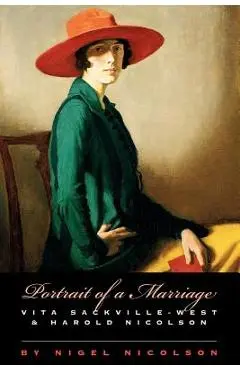 Portrait of a Marriage: Vita Sackville-West and Harold Nicolson - Nigel Nicolson