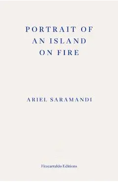 Portrait of an Island on Fire - Ariel Saramandi