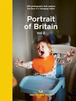 Portrait of Britain 2: 200 Photographs That Capture the Face of a Changing Nation, Hardcover/Various