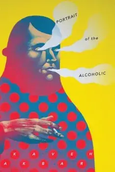 Portrait of the Alcoholic, Paperback/Kaveh Akbar