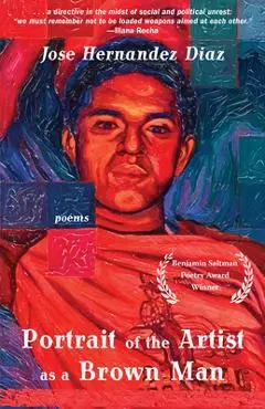 Portrait of the Artist as a Brown Man: Poems - Jose Hernandez Diaz