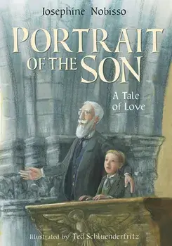 Portrait of the Son: A Tale of Love, Hardcover/Josephine Nobisso